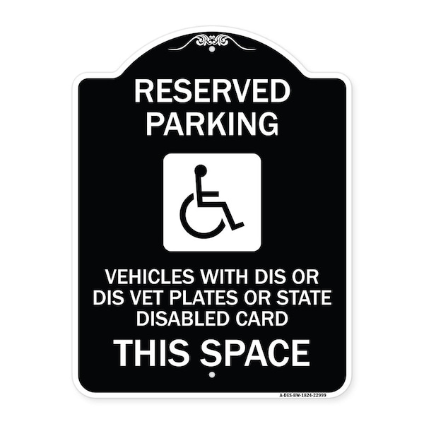 Signmission Reserved Parking Vehicles or Dis Vet Plates or State Disabled Card This Space, BW-1824-22999 A-DES-BW-1824-22999 - main